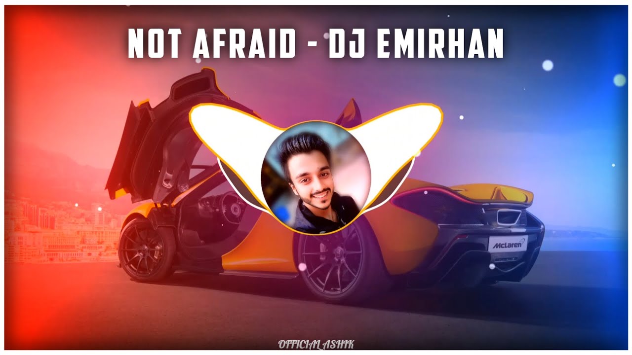 Песня not afraid dj. Not afraid DJ Emirhan. Диджей Эмирхан все песни.