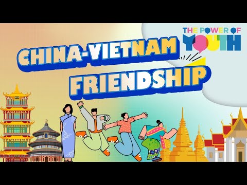 Watch: 'the power of youth' – china-vietnam friendship