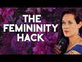 The ultimate femininity hack for modern women