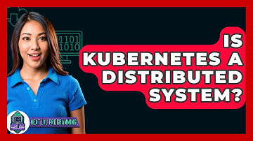 Is Kubernetes A Distributed System? - Next LVL Programming