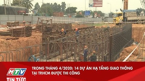 TRONG THÁNG 4/2020: 14 DỰ ÁN HẠ TẦNG GIAO THÔNG TẠI TP.HCM ĐƯỢC THI CÔNG