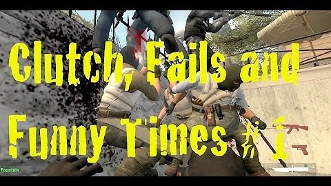 CS:GO - Clutches, Fails and Funny Times #1