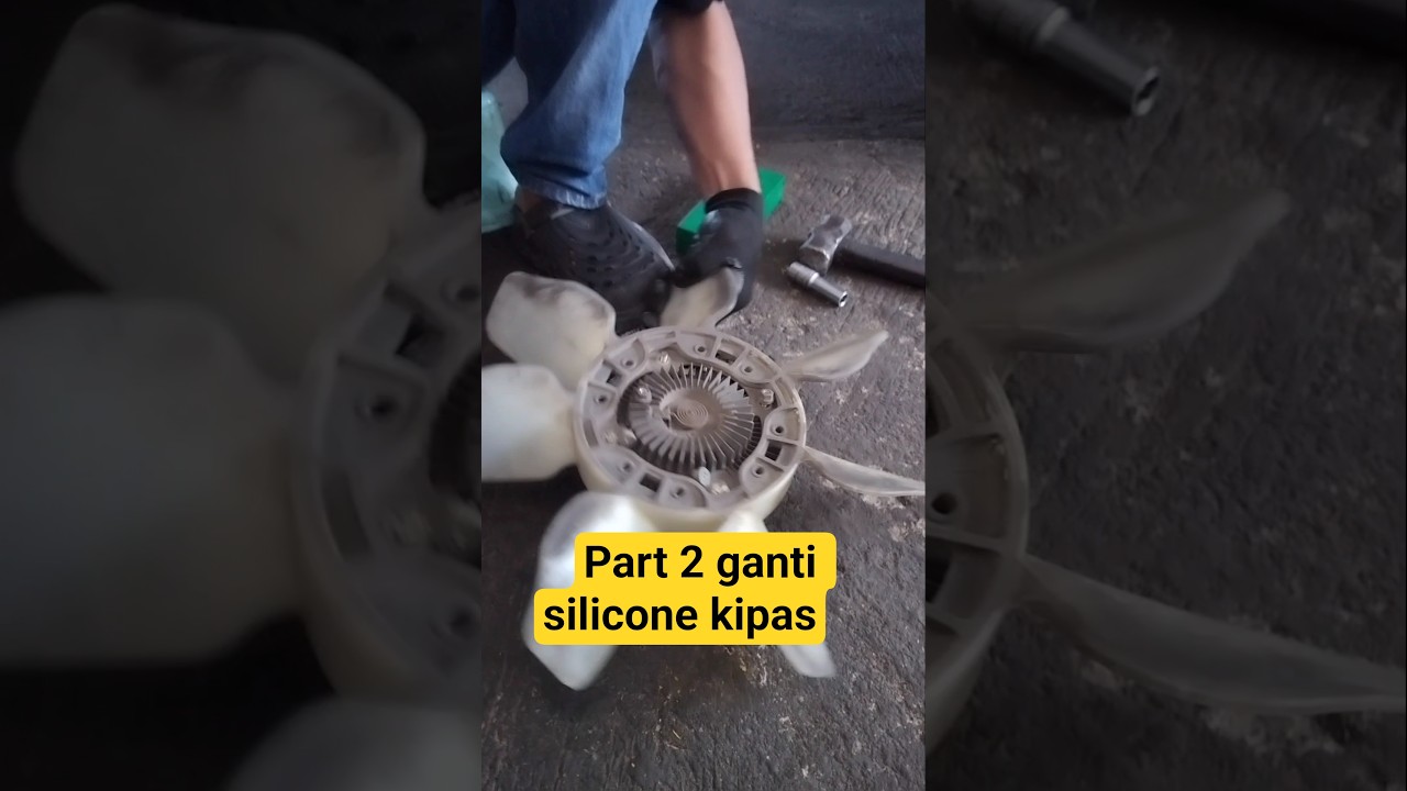 bagian dua,Penggantian Oil silicon Kipas radiator.