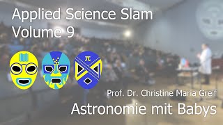 Astronomie mit Babys | Prof. Christine Maria Greif | Applied Science Slam Vol. 9