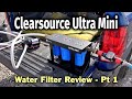 Clearsource Ultra Mini Water Filter Review - Part 1 Features &amp; Demo