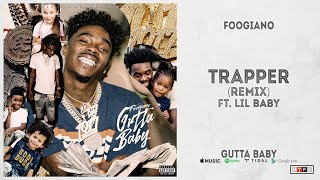 Foogiano - &quot;TRAPPER [Remix]&quot; Ft. Lil Baby (Gutta Baby)