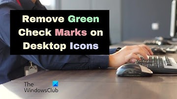 How to remove Green Check Marks on Desktop Icons in Windows 11/10