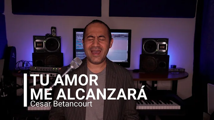 CESAR BETANCOURT - Tu amor me alcanzar