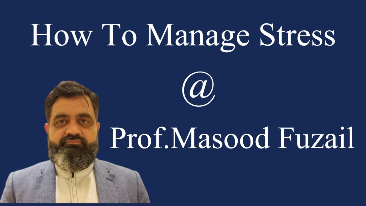 Prof Masood How to manage Stress English medium @ Prof Masood Fuzail - YouTube