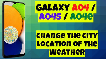 Change the City Location of The Weather Widget Samsung Galaxy A04 / A04s / A04e
