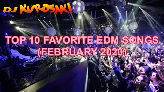 Top 10 Favorite EDM Songs (February 2020)