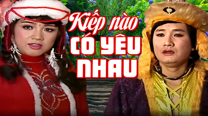 Cải lương nguyên tuồng kiếp nào có yêu nhau