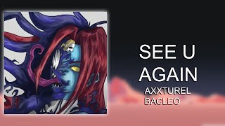 Axxturel x Bacleo - see u again