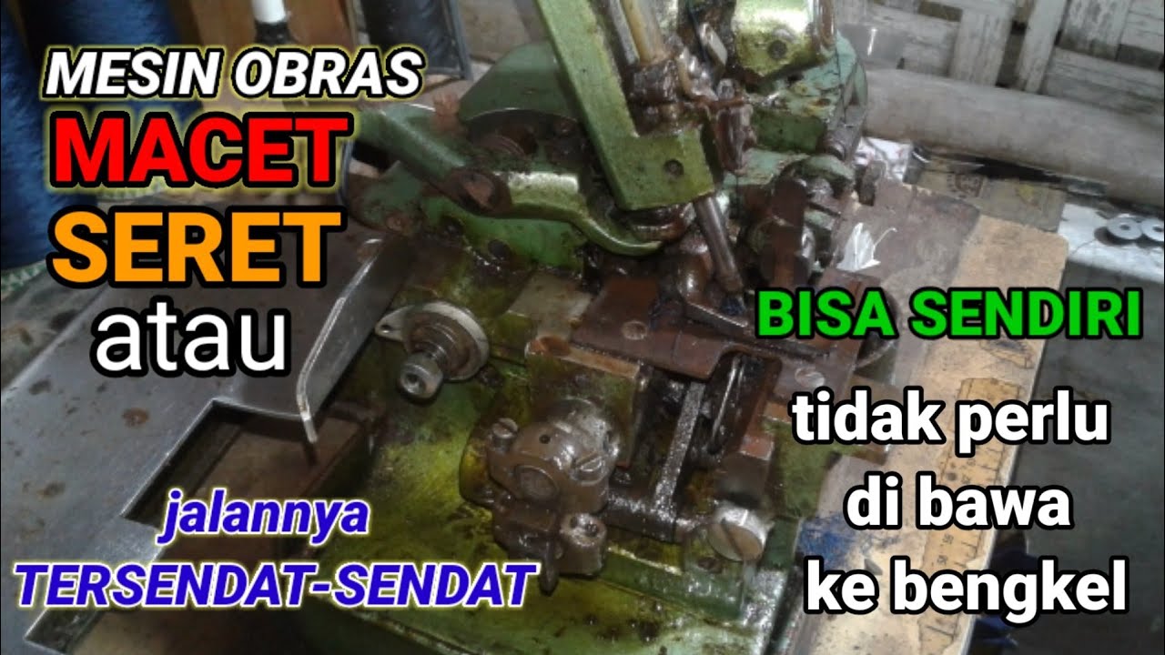 CARA MEMPERBAIKI MESIN OBRAS MACET,SERET ATAU JALANNYA TERSENDAT-SENDAT
