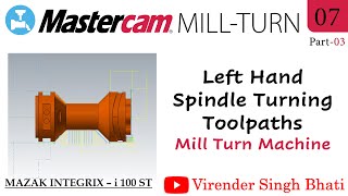 Celebrity Mastercam Mill Turn Programming || Left Hand Spindle Turning Toolpaths || @VirenderSinghBhati Wealth