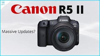 Canon EOS R5 II: Everything We've Got Massive Change!