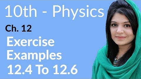 10th Class Physics, Ch 12, Example no 12.4 to 12.6 - Class 10th Physics