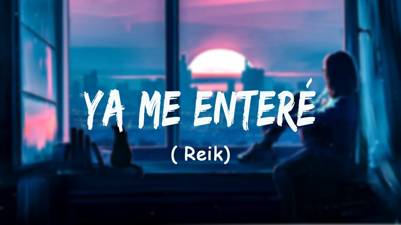 "Ya Me Entere" Reik | (Letra /Lyrics) - YouTube