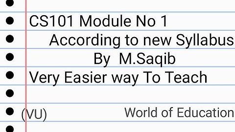 CS101 Module No 1 According to new syllabus by M.Saqib