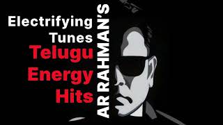 AR Rahman telugu High energy songs | Ar Rahmans telugu energy hits | Ar Rahman telugu hit songs