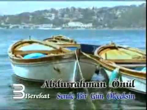 Abdurrahman önül sende öleceksin birgün