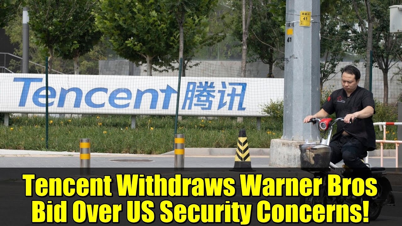 Tencent Withdraws Warner Bros Bid Over US Security Concerns!