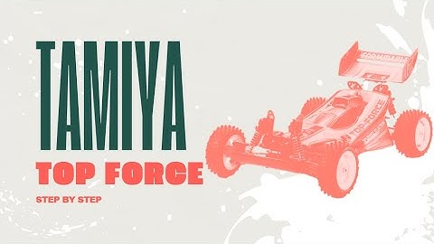 Tamiya Top Force - Step by step