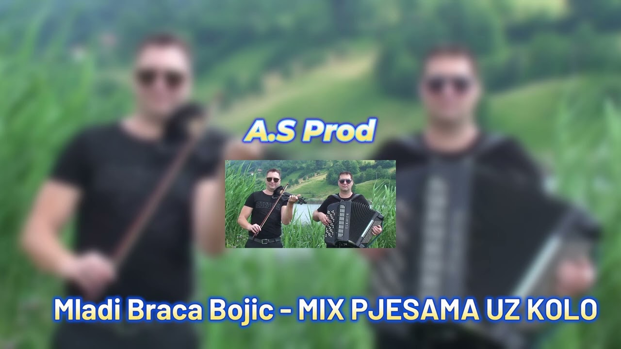 Mladi Braca Bojic - MIX PJESAMA UZ KOLO