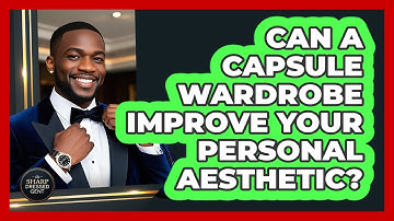 Can A Capsule Wardrobe Improve Your Personal Aesthetic? - The Sharp Dressed Gent
