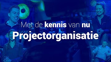 Met de kennis van nu - Projectorganisatie