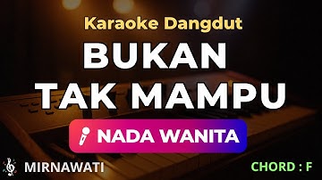 Bukan Tak Mampu Karaoke Nada Wanita – Lagu Dangdut Mirnawati Karaoke HD