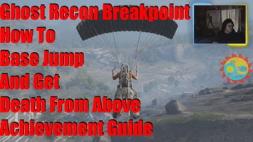 Ghost Recon Breakpoint How To Base Jump And Get Death From Above Achievement Guide