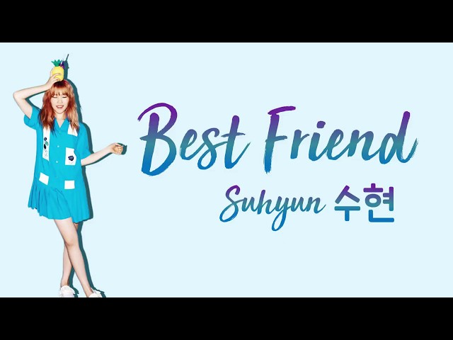 SUHYUN (이수현) – BEST FRIEND [han|rom|eng lyrics/가사] class=