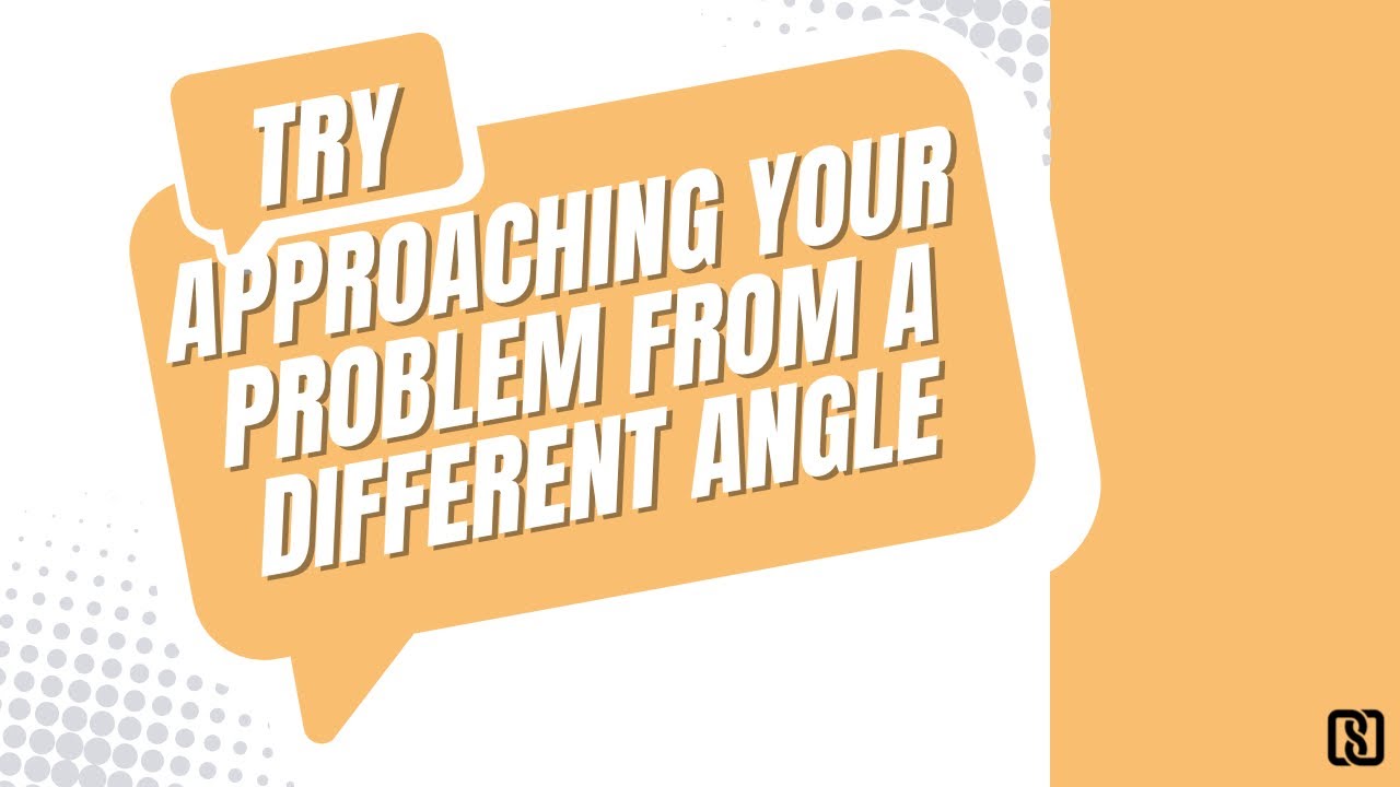 Try Approaching Your Problem From A Different Angle - Blessing Space ...