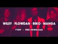 F Off Wiley Flowdan Riko Manga Roll Deep mp3