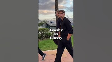 Classy vs Trashy Men
