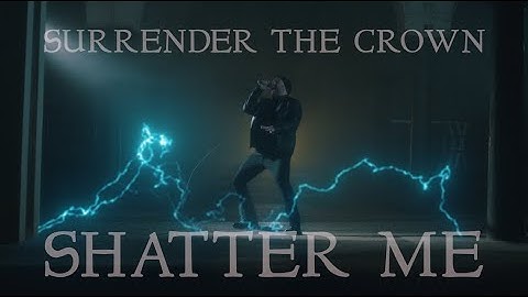 Surrender The Crown - Shatter Me (Official Video)