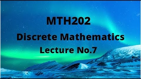 MTH202 (Discrete Mathematics) Lecture 7 (Set Theory)