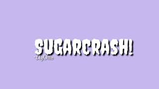 SugarCrash! - ElyOtto || lyrics
