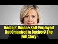 Doctors' Unions: Self-Employed But Organized in Quebec? The Full Story