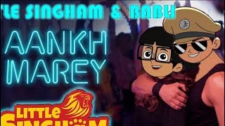 Ankh marey little singham and bubli version new song New episode