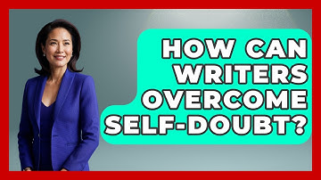 How Can Writers Overcome Self-doubt? - The Storytellers Room