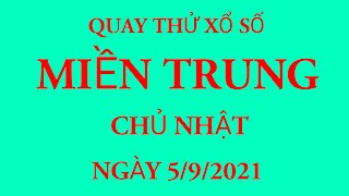 Quay thử kết quả xổ số Miền Trung ngày 5\/9\/2021.XS Khánh Hòa - Kon Tum