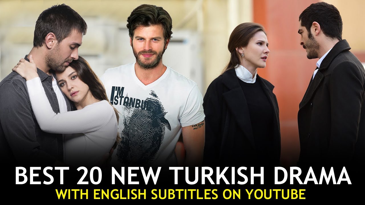 20 Best Turkish Dramas With English Subtitles On Youtube 20 New Turkish Drama Youtube