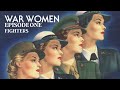 War Women - Episode 1 - Fighters