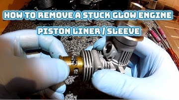 How To Remove A Stuck Glow Engine Piston Liner / Sleeve