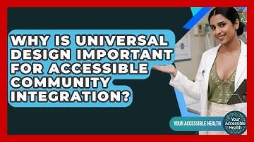 Why Is Universal Design Important For Accessible Community Integration? - Your Accessible Health