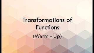 Transformations of Functions (Warm - Up)