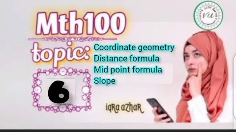 mth 100 topic 6 ||mth 100 lecture 6 ||#mth100 ||coordinate geometry:distance :slope:mid point