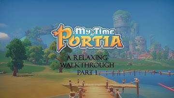 My Time At Portia - Part 1: Welcome to Portia!